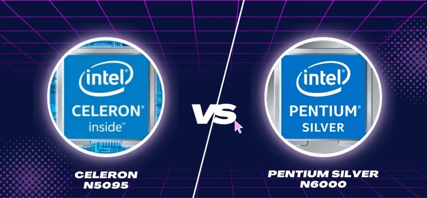 Intel Celeron N5095 Vs Intel Pentium Silver N6000